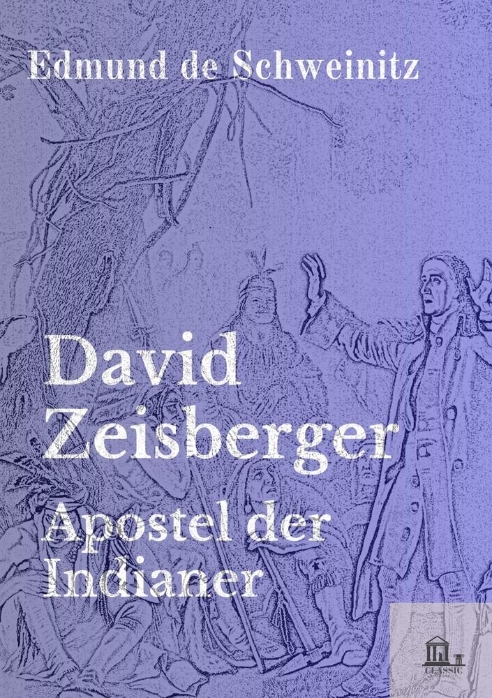 Cover: 9783757994549 | David Zeisberger | Apostel der Indianer | Edmund De Schweinitz | Buch