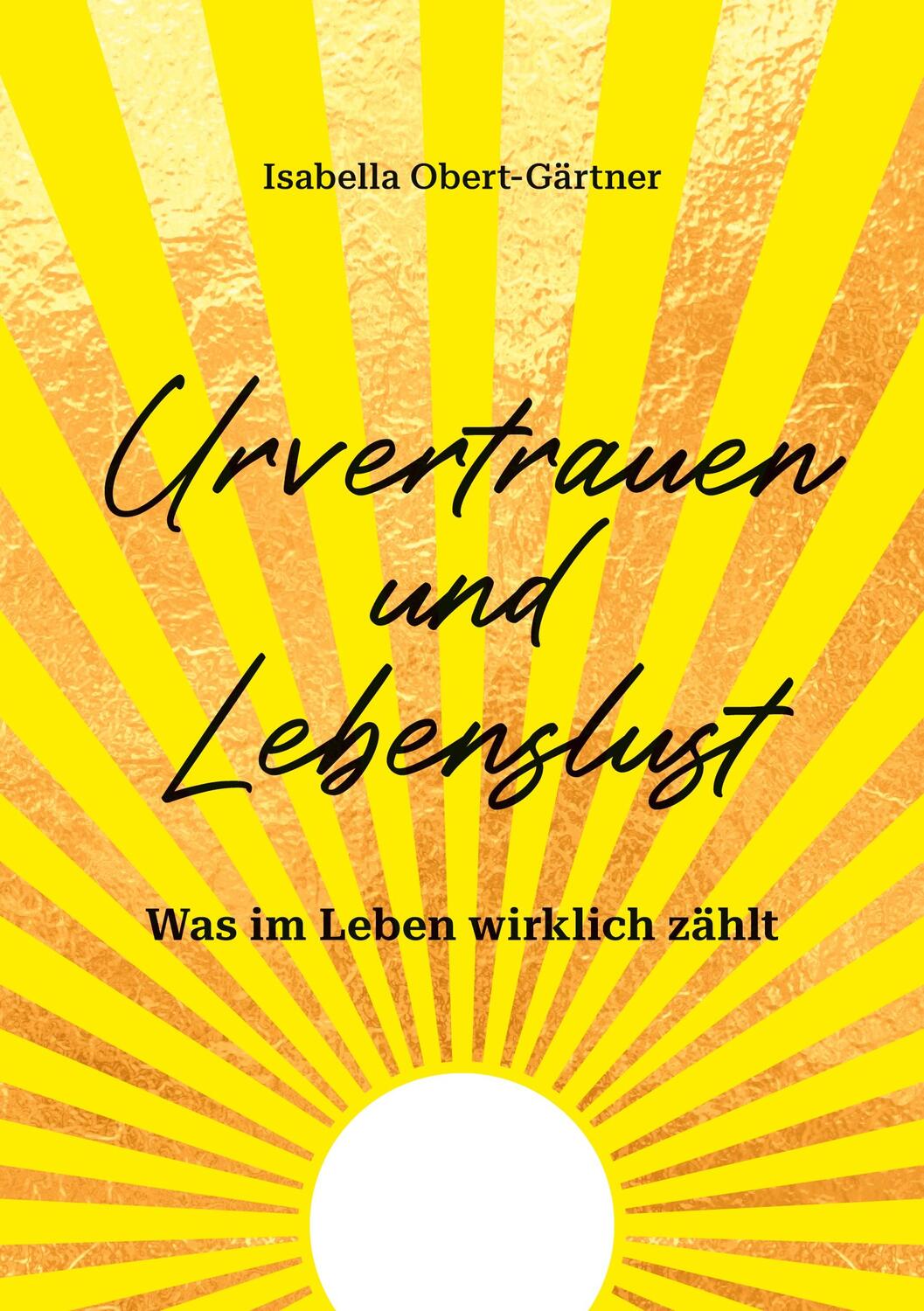 Cover: 9783758375767 | Urvertrauen und Lebenslust | Isabella Obert-Gärtner | Taschenbuch