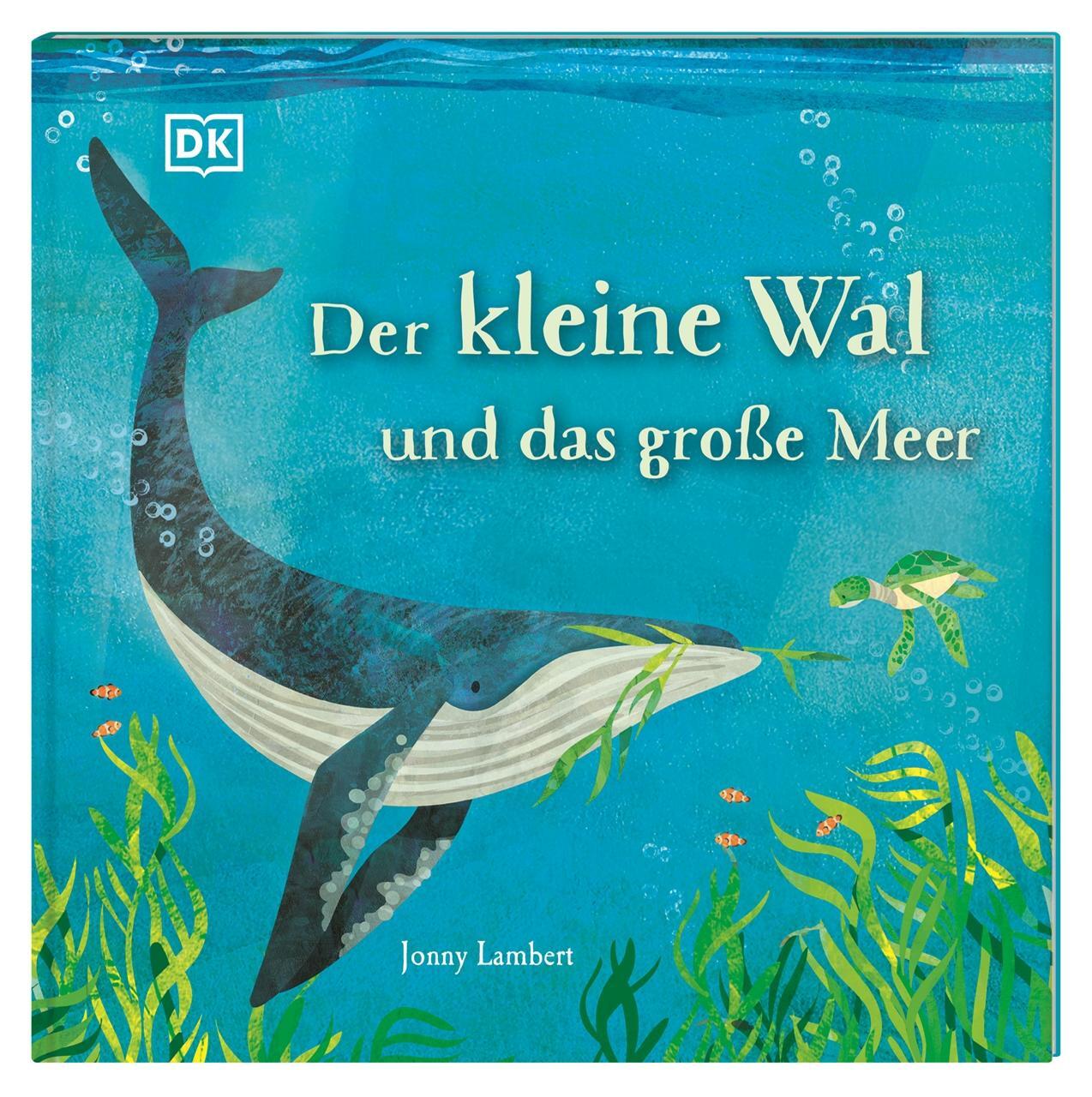 Cover: 9783831047000 | Der kleine Wal und das große Meer | DK Verlag - Kids | Buch | 32 S.