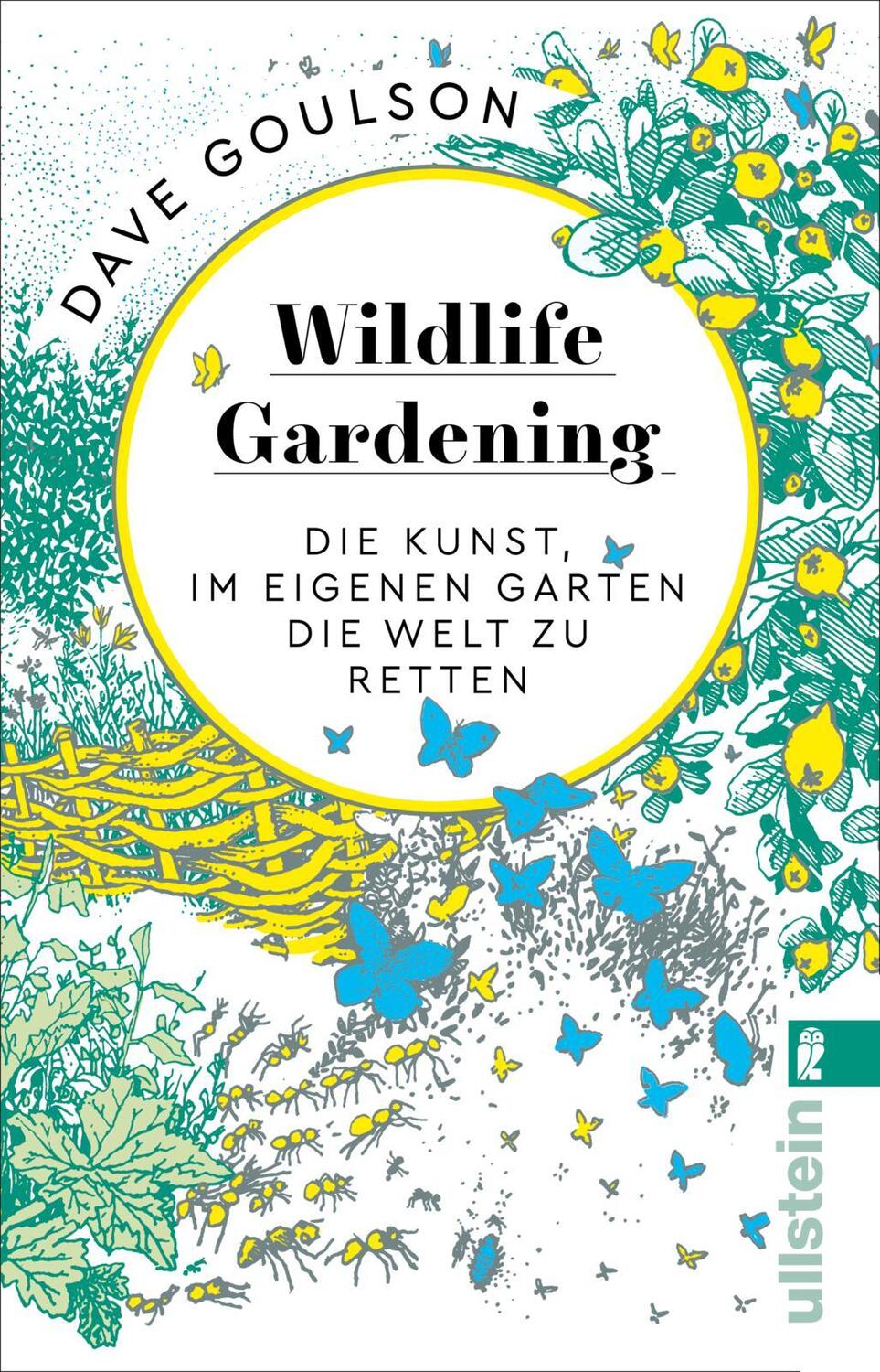 Cover: 9783548062228 | Wildlife Gardening | Die Kunst, im eigenen Garten die Welt zu retten