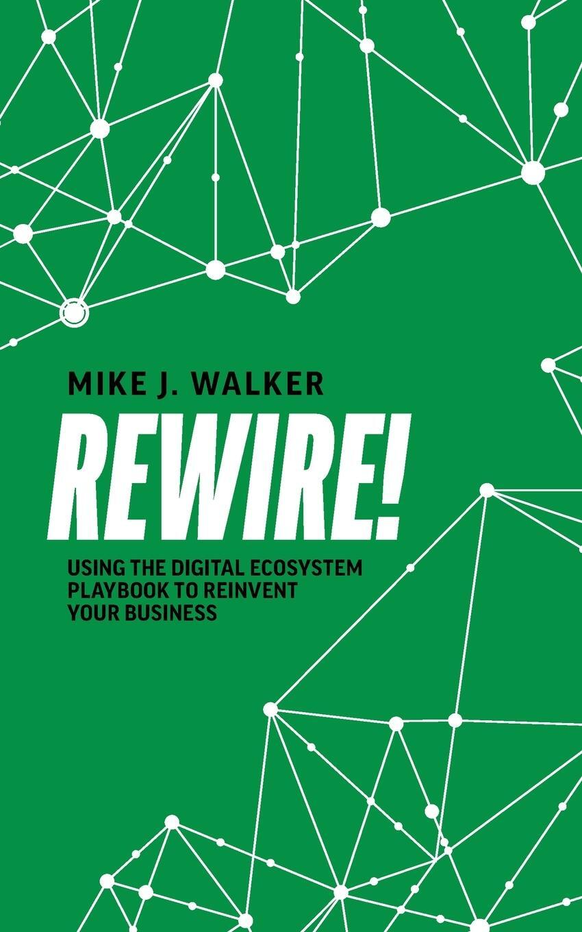 Cover: 9781642251913 | Rewire! | Mike J. Walker | Taschenbuch | Paperback | Englisch | 2021