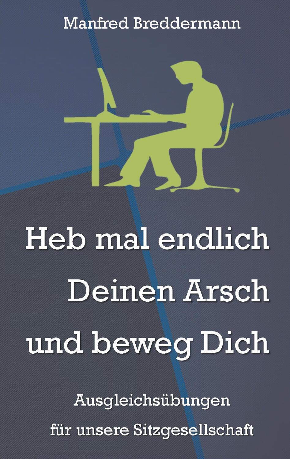 Cover: 9783744872539 | Heb mal endlich Deinen Arsch und beweg Dich | Manfred Breddermann