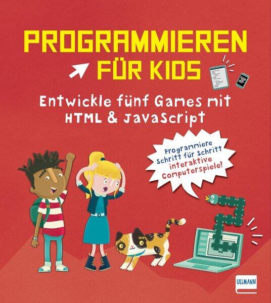 Cover: 9783741527623 | Programmieren für Kids - Entwickle fünf Games mit HTML und JavaScript