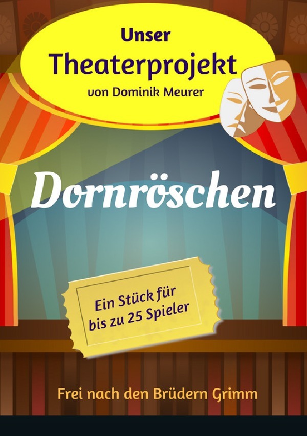 Cover: 9783741852411 | Unser Theaterprojekt, Band 5 - Dornröschen | Dominik Meurer | Buch