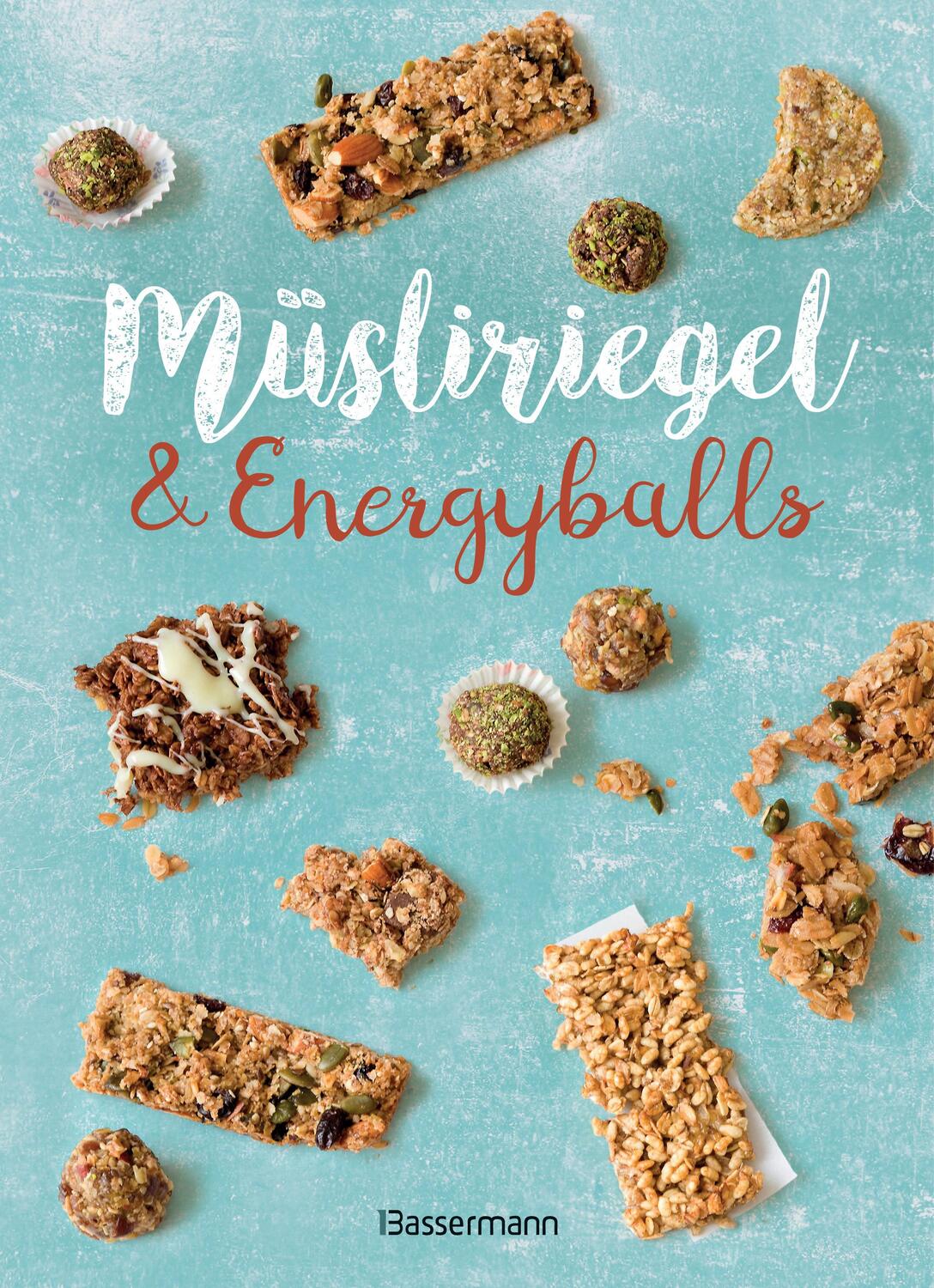Cover: 9783809441229 | Müsliriegel und Energyballs. Die besten Rezepte für leckere...