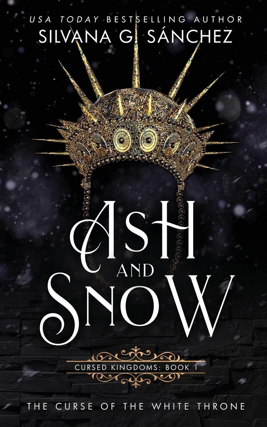 Cover: 9781736804223 | Ash and Snow | The Curse of the White Throne | Silvana G. Sánchez