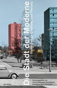 Cover: 9783856763558 | Die Stadt der Moderne | Strategien zu Erhaltung und Planung | Buch