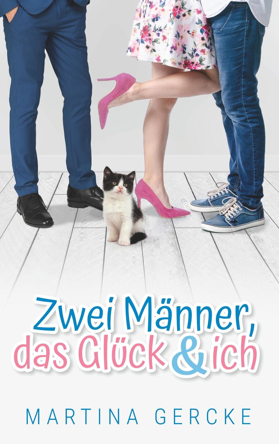 Cover: 9783750400566 | Zwei Männer, das Glück und ich | Martina Gercke | Taschenbuch
