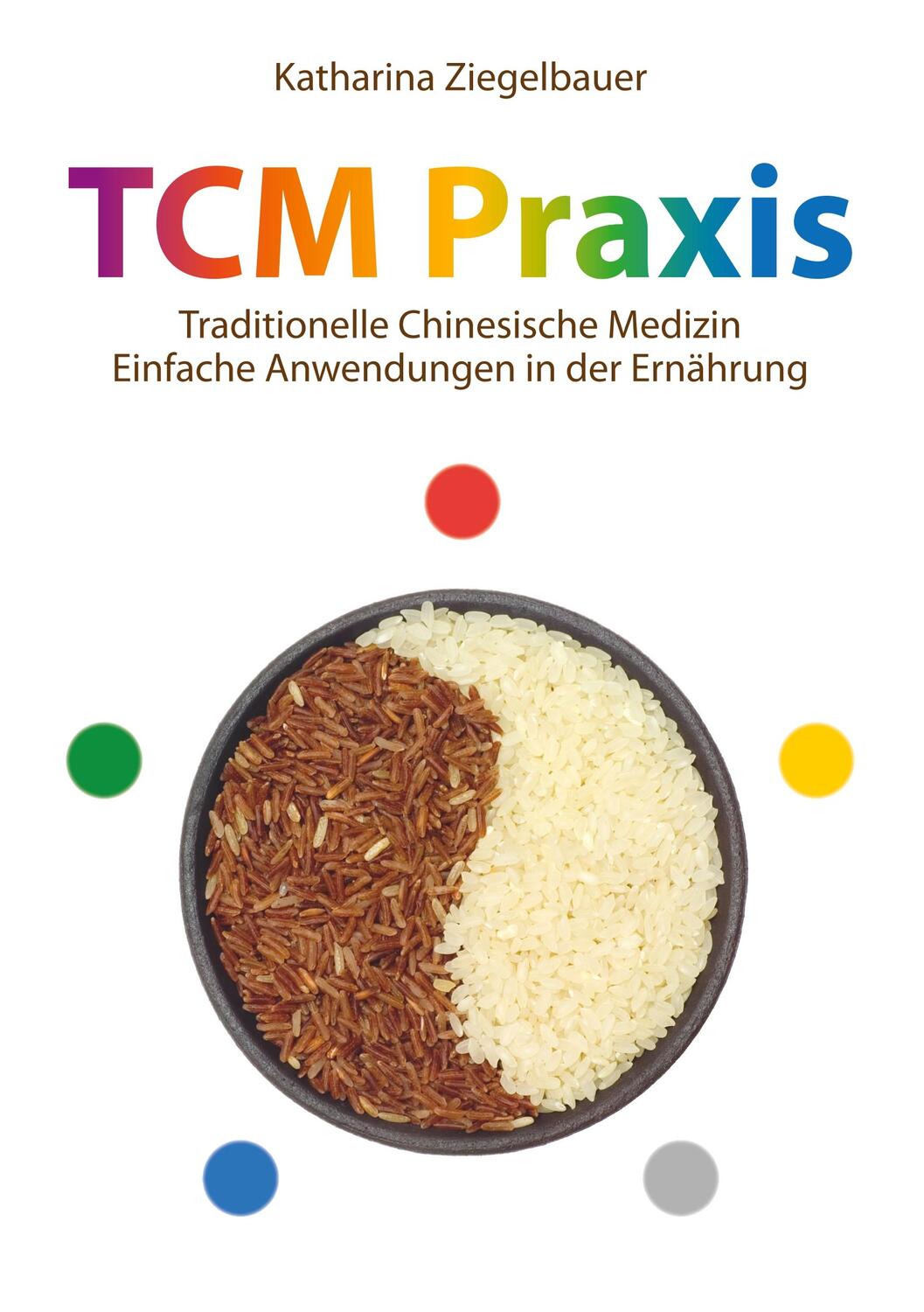 Cover: 9783734737510 | TCM Praxis | Katharina Ziegelbauer | Taschenbuch | Books on Demand