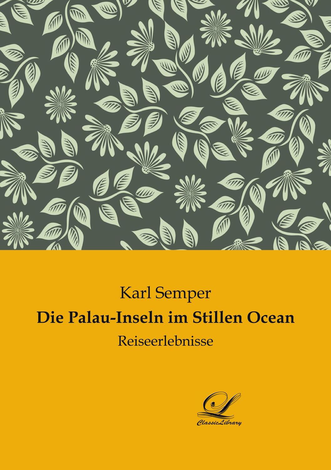 Cover: 9783961674206 | Die Palau-Inseln im Stillen Ocean | Reiseerlebnisse | Karl Semper