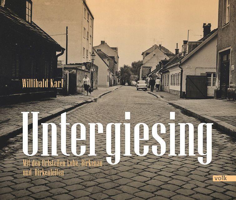 Cover: 9783862224166 | Untergiesing | Mit den Ortsteilen Lohe, Birkenau und Birkenleiten