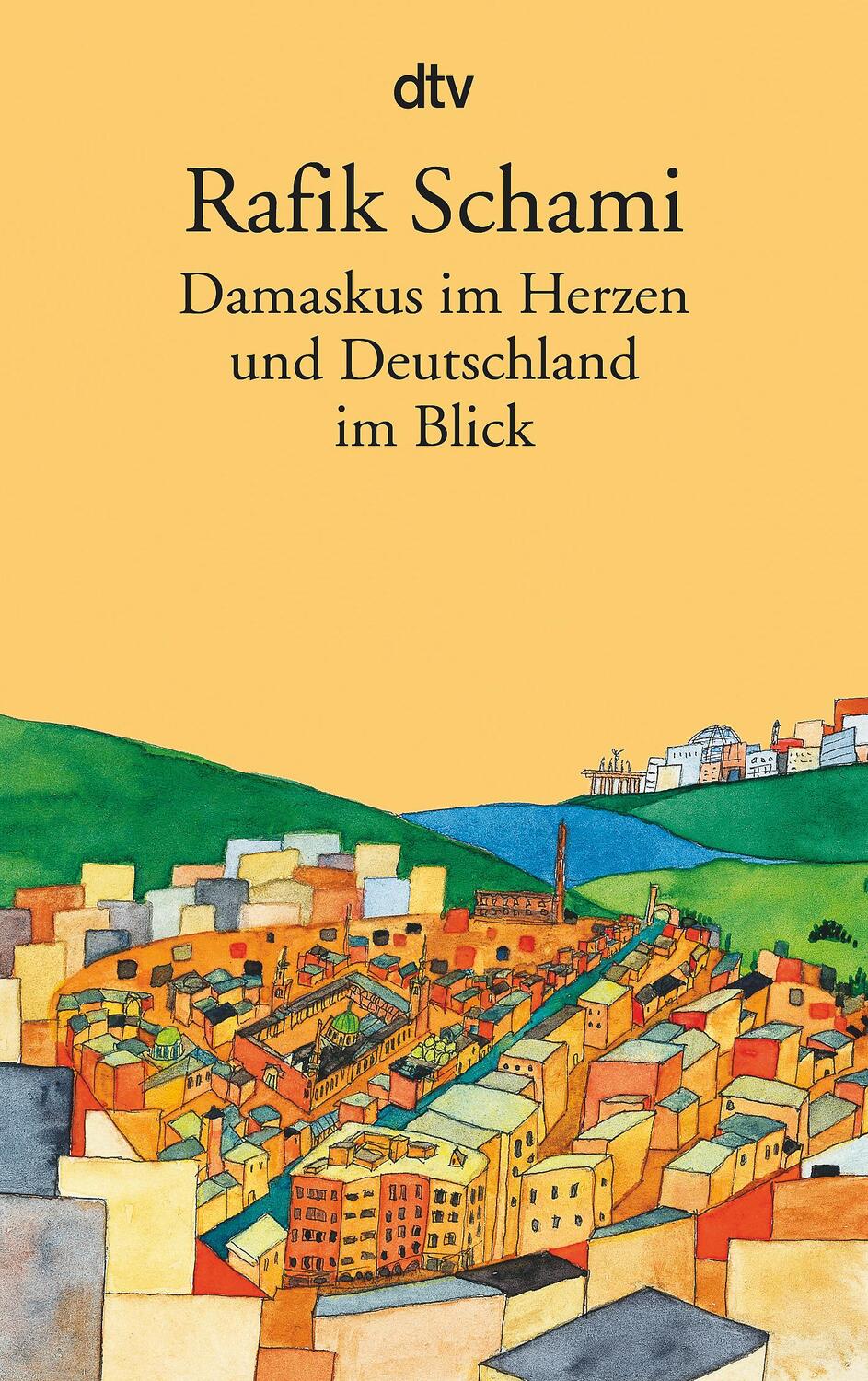 Cover: 9783423137966 | Damaskus im Herzen | und Deutschland im Blick | Rafik Schami | Buch