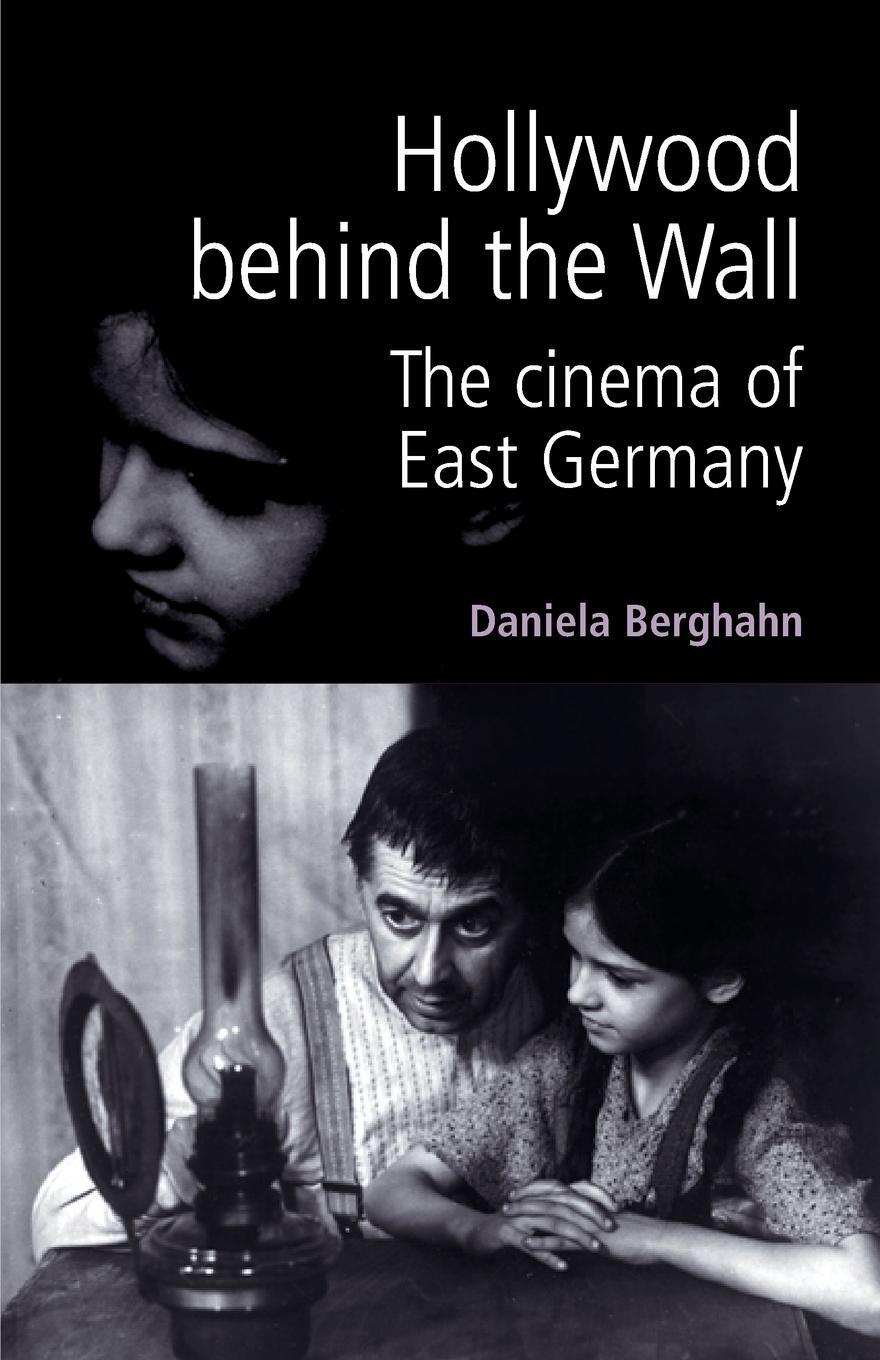 Cover: 9780719061721 | Hollywood behind the wall | The cinema of East Germany | Berghahn