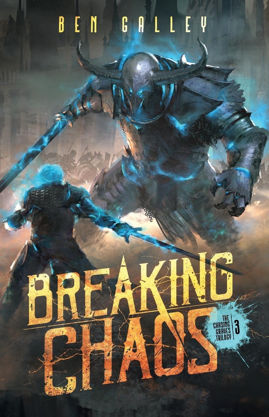 Cover: 9780993517082 | Breaking Chaos | Ben Galley | Taschenbuch | The Chasing Graves Trilogy