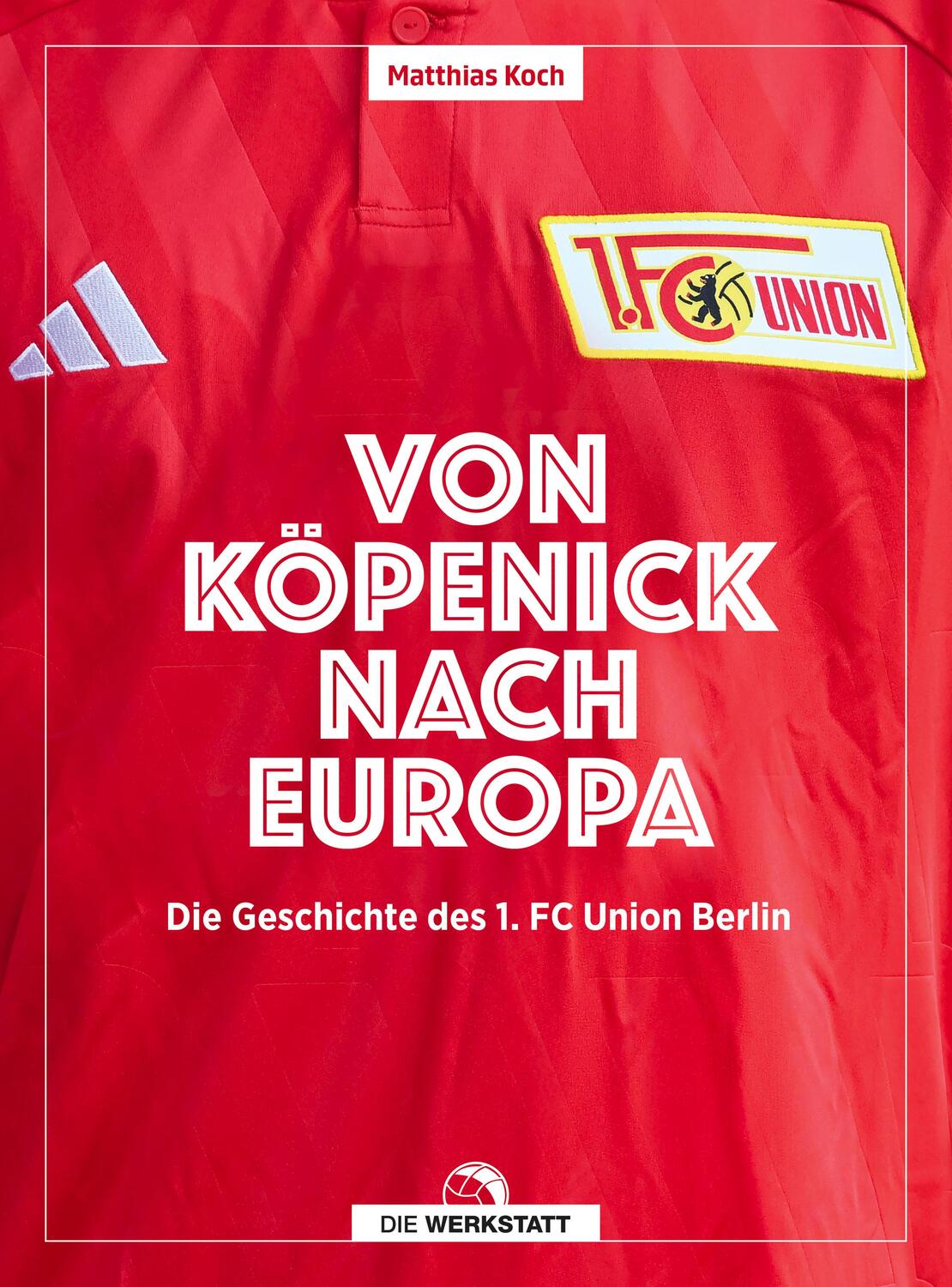 Cover: 9783730706732 | Von Köpenick nach Europa | Die Geschichte des 1. FC Union Berlin