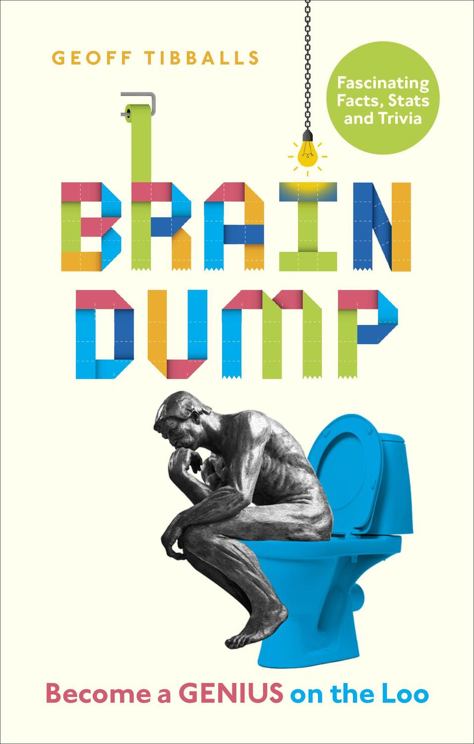 Cover: 9781529102574 | Brain Dump | Become a Genius on the Loo | Geoff Tibballs | Taschenbuch