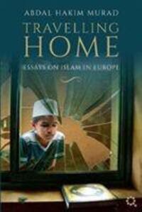 Cover: 9781872038209 | Travelling Home | Essays on Islam in Europe | Abdal Hakim Murad | Buch