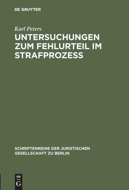 Cover: 9783110011258 | Untersuchungen zum Fehlurteil im Strafprozeß | Karl Peters | Buch