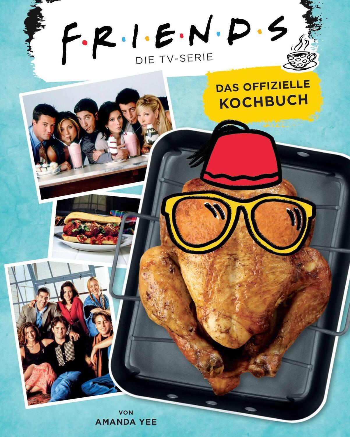 Cover: 9783833239601 | Friends: Die TV-Serie: Das offizielle Kochbuch | Amanda Nicole Yee