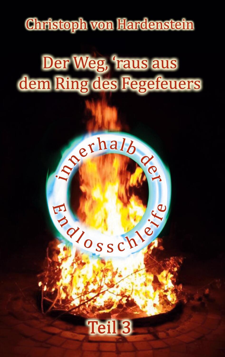 Cover: 9783758383564 | Der Weg, ´raus aus dem Fegefeuer | Teil 3 | Christoph von Hardenstein