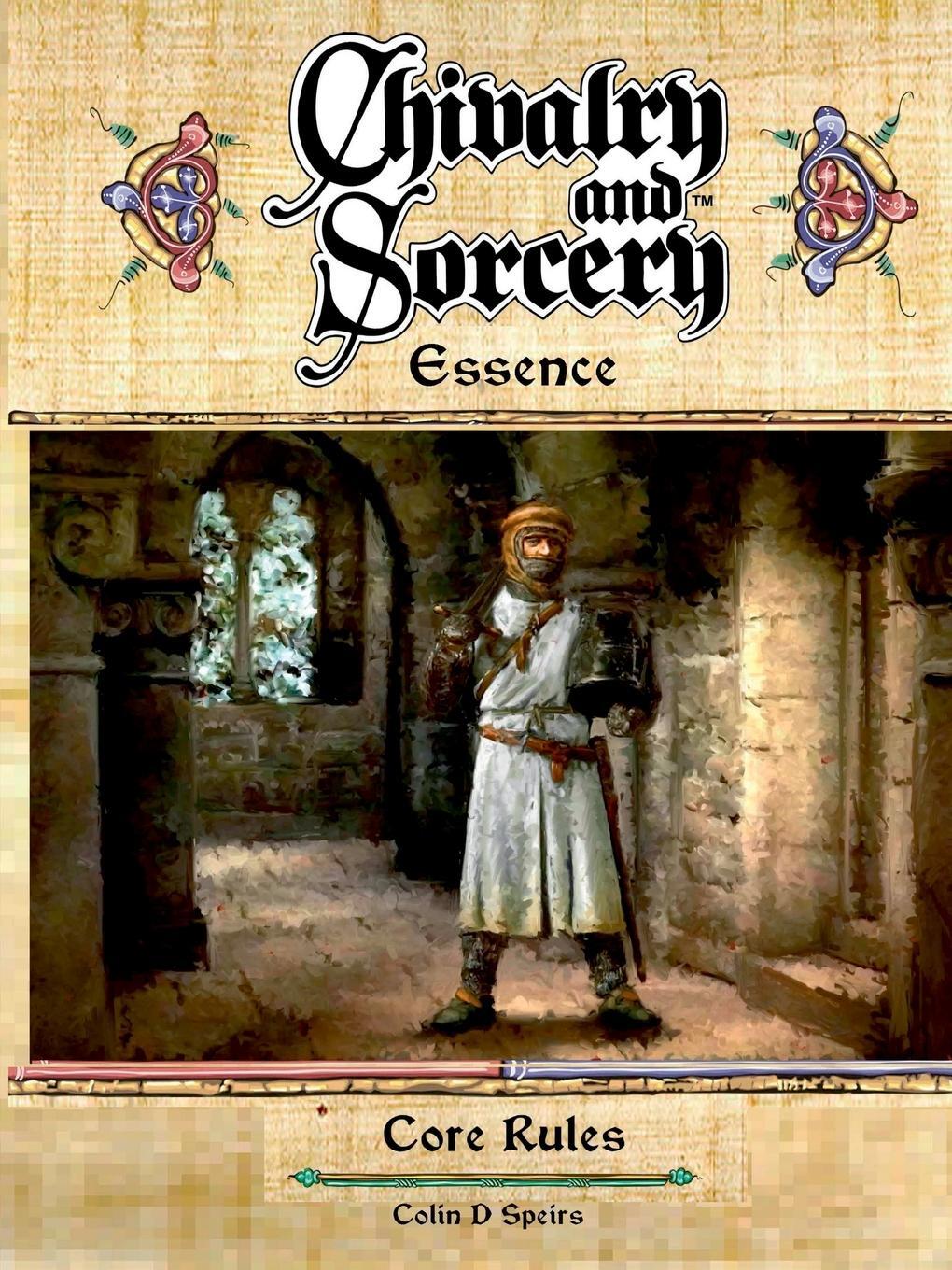 Cover: 9781902500164 | Chivalry &amp; Sorcery Essence | Colin D Spiers | Taschenbuch | Paperback