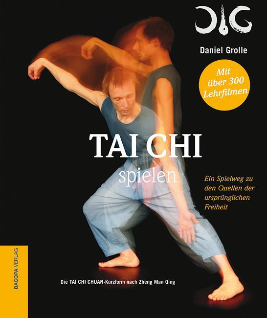 Cover: 9783902735720 | Tai Chi spielen. | Daniel Grolle | Buch | Mit über 200 Lehrfilmen