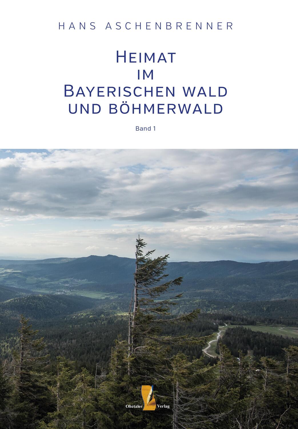 Cover: 9783955111717 | Heimat im Bayerischen Wald und Böhmerwald | Hans Aschenbrenner | Buch