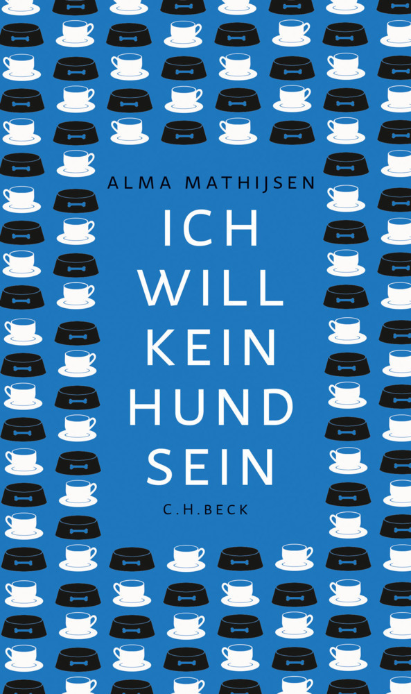 Cover: 9783406768477 | Ich will kein Hund sein | Novelle | Alma Mathijsen | Buch | 159 S.