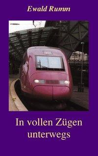 Cover: 9783831145065 | In vollen Zügen unterwegs | Ewald Rumm | Taschenbuch | Paperback