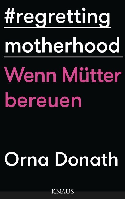 Cover: 9783813507195 | Regretting Motherhood - Wenn Mütter bereuen | Orna Donath | Buch