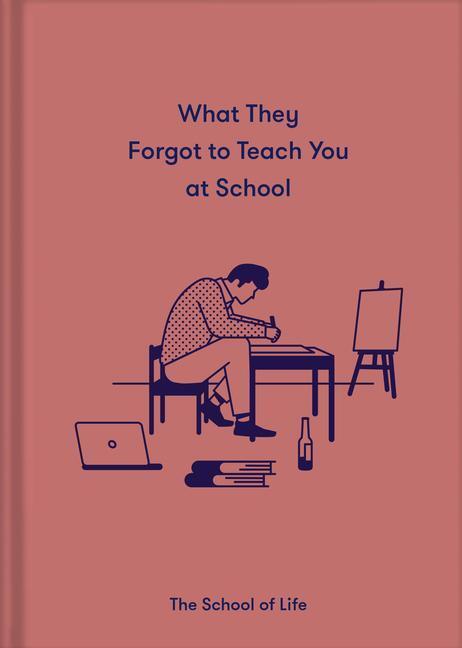 Cover: 9781912891399 | What They Forgot to Teach You at School | The School of Life | Buch
