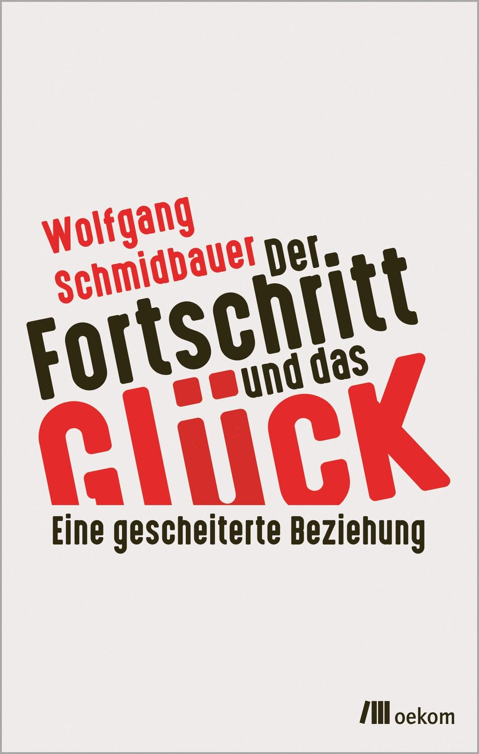 Cover: 9783962383503 | Der Fortschritt und das Glück | Eine gescheiterte Beziehung | Buch