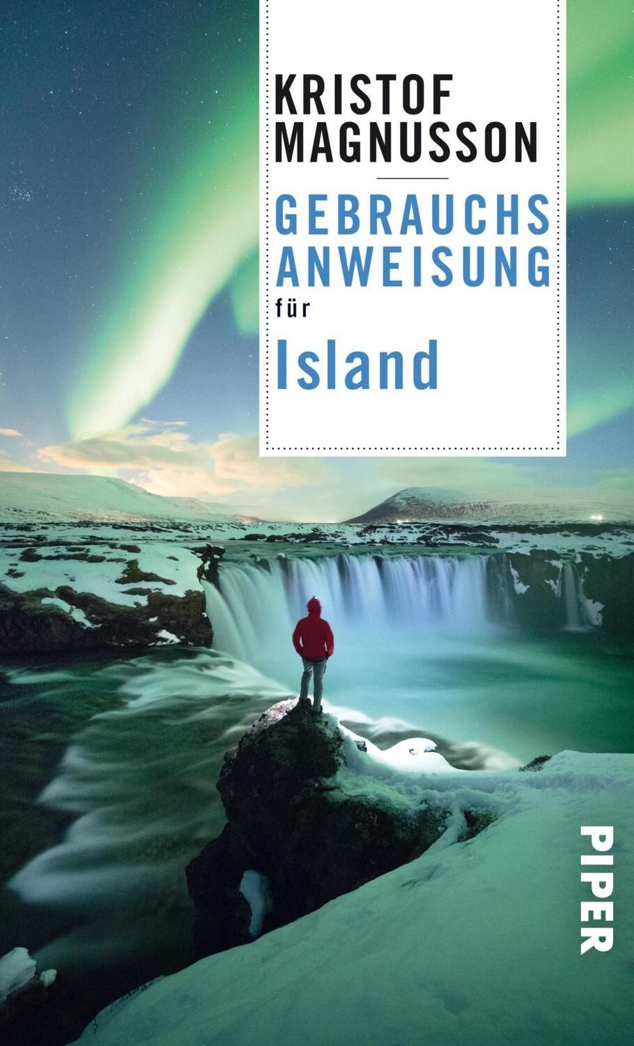 Cover: 9783492277365 | Gebrauchsanweisung für Island | Kristof Magnusson | Taschenbuch | 2018