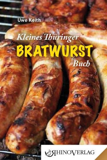 Cover: 9783955600136 | Kleines Thüringer Bratwurst-Buch | Uwe Keith | Buch | 96 S. | Deutsch