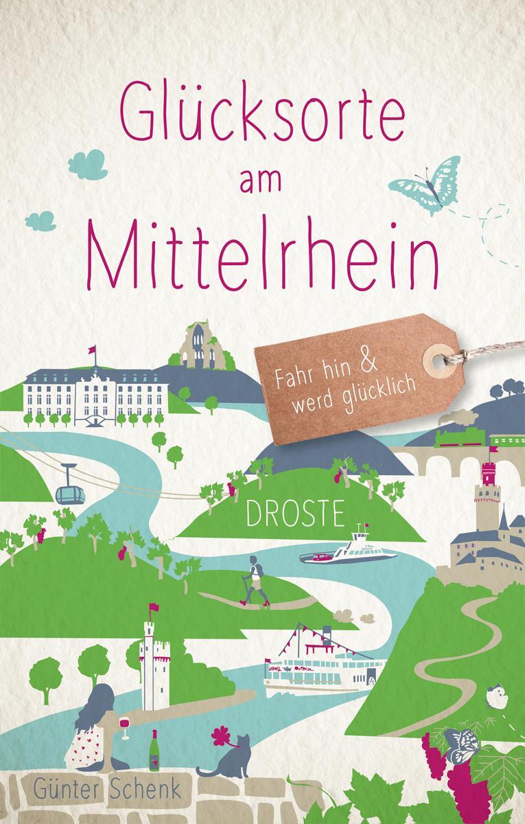 Cover: 9783770022557 | Glücksorte am Mittelrhein | Fahr hin und werd glücklich | Schenk