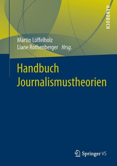 Cover: 9783531181578 | Handbuch Journalismustheorien | Liane Rothenberger (u. a.) | Buch