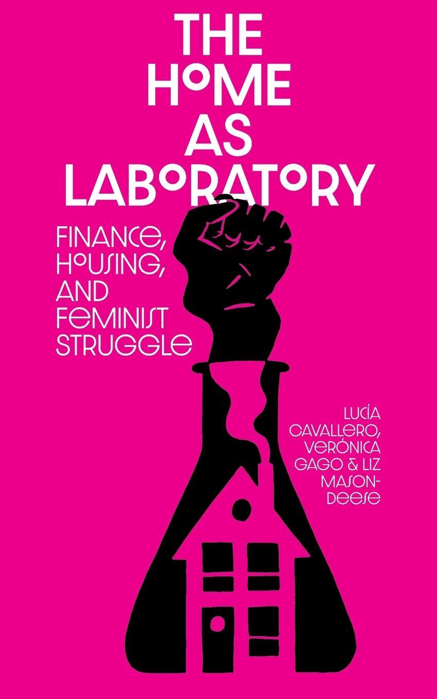 Cover: 9781945335075 | The Home as Laboratory | Finance, Housing, and Feminist Struggle