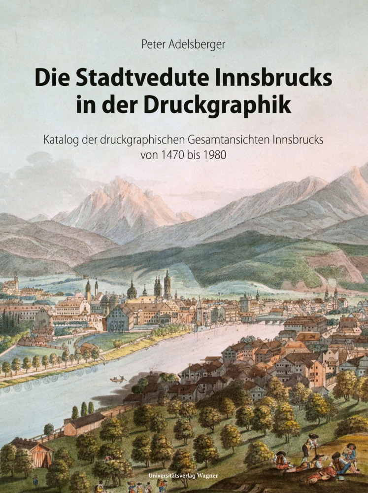 Cover: 9783703010835 | Die Stadtvedute Innsbrucks in der Druckgraphik | Peter Adelsberger