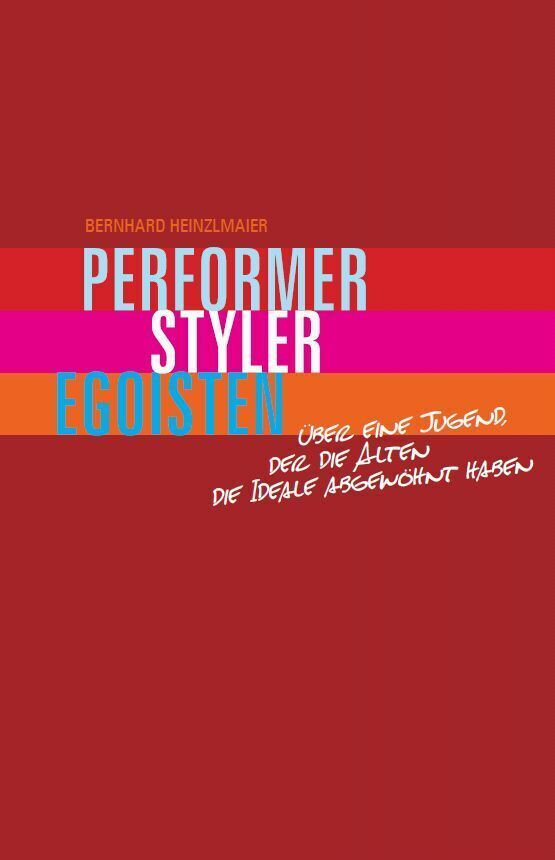 Cover: 9783943774436 | Performer, Styler, Egoisten | Bernhard Heinzlmaier | Buch | 2013