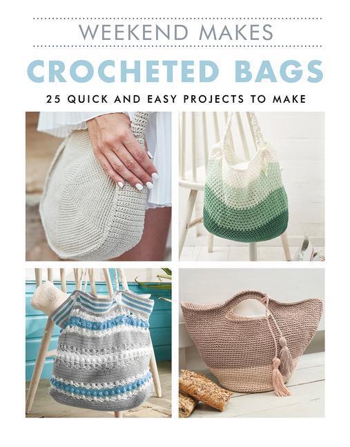 Cover: 9781784946180 | Weekend Makes: Crocheted Bags: 25 Quick and Easy Projects to Make | L