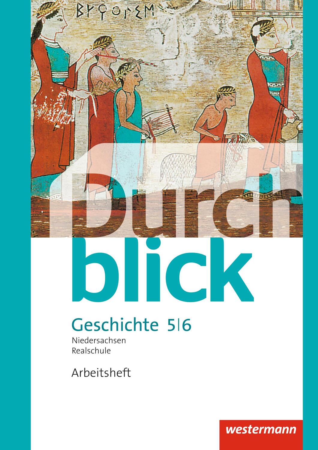 Cover: 9783141103854 | Durchblick Geschichte und Politik 5 / 6. Arbeitsheft. Realschulen...