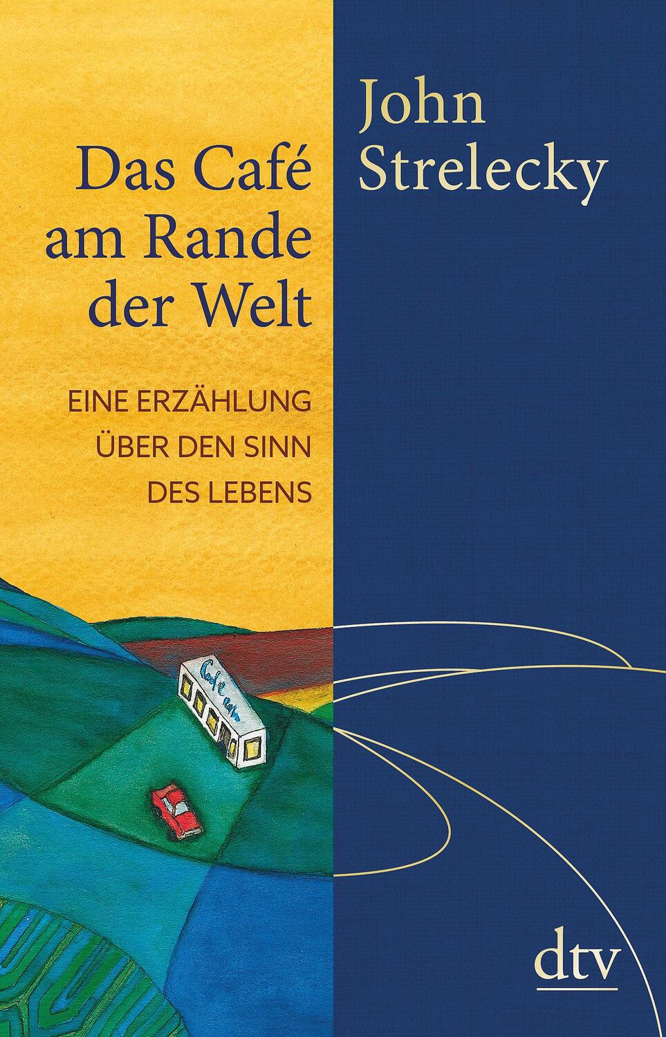 Cover: 9783423289849 | Das Café am Rande der Welt | John Strelecky | Buch | Deutsch | 2018