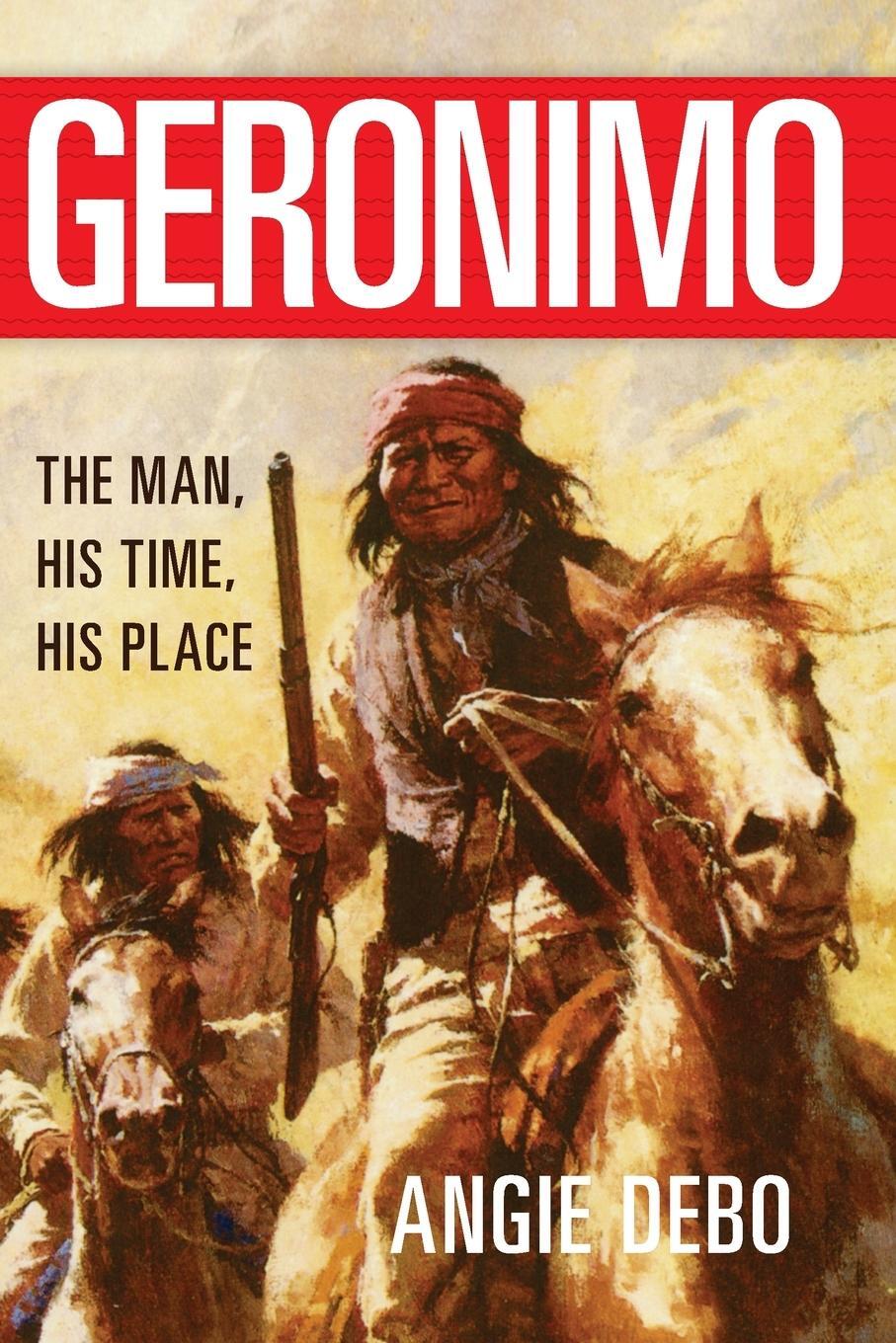Cover: 9780806118284 | Geronimo | The Man, His Time, His Place | Angie Debo | Taschenbuch