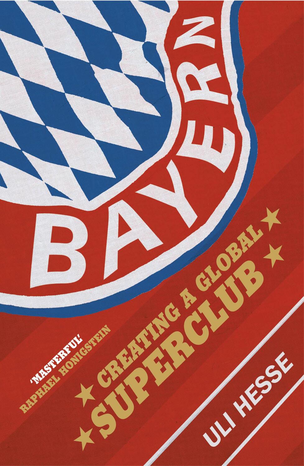 Cover: 9780224100113 | Bayern | Creating a Global Superclub | Uli Hesse | Taschenbuch | 2017