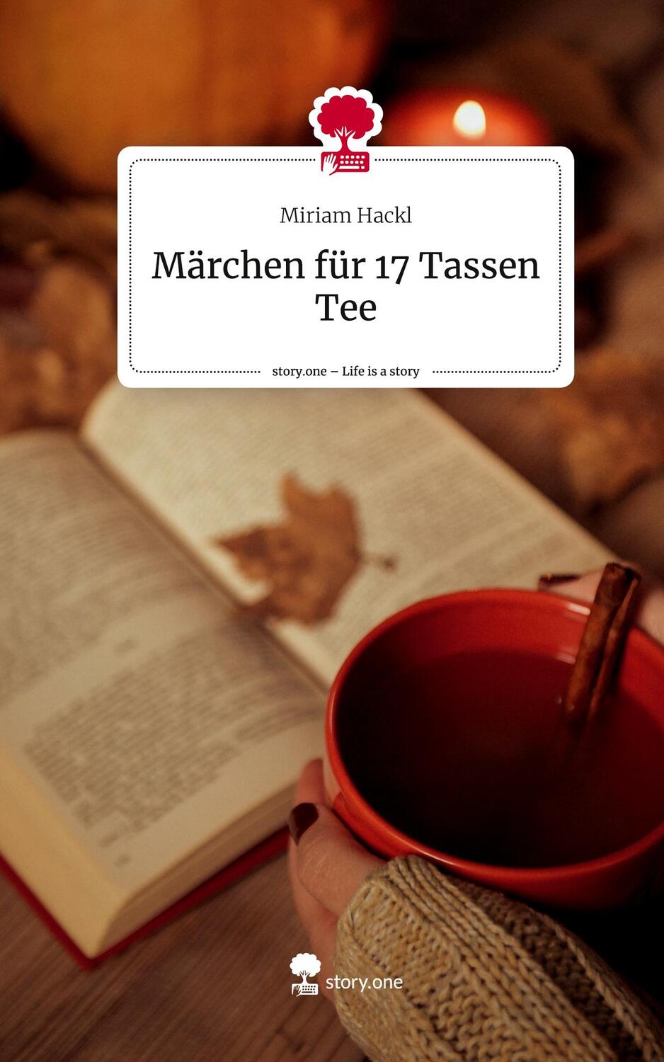 Cover: 9783710831263 | Märchen für 17 Tassen Tee. Life is a Story - story.one | Miriam Hackl