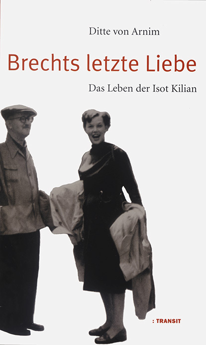 Cover: 9783887472153 | Brechts letzte Liebe | Das Leben der Isot Kilian | Ditte von Arnim