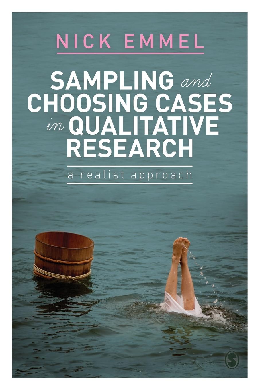 Cover: 9780857025104 | Sampling and Choosing Cases in Qualitative Research | Nick Emmel