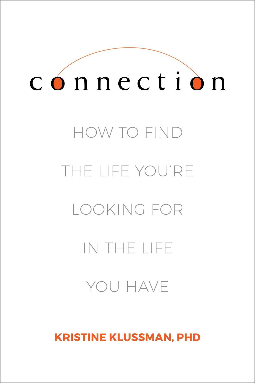 Cover: 9781683647157 | Connection: How to Find the Life You're Looking for in the Life You...