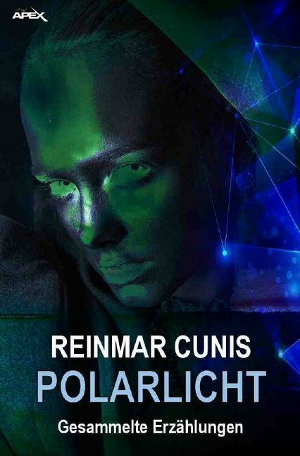 Cover: 9783748517030 | POLARLICHT | Gesammelte Science-Fiction-Erzählungen | Reinmar Cunis