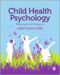 Cover: 9781849205917 | Child Health Psychology: A Biopsychosocial Perspective | Turner-Cobb